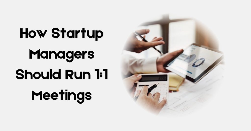 How Startup Managers Should Run 1:1 Meetings