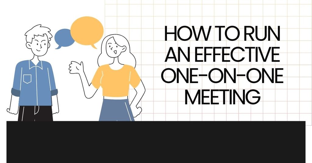 How to Run an Effective One-on-One Meeting