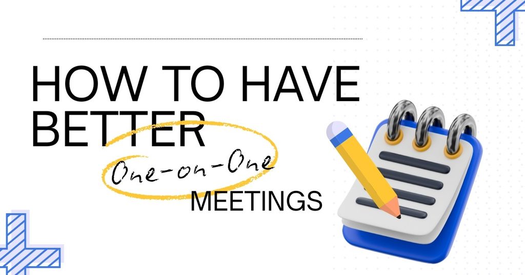 How to Have Better One-on-One Meetings