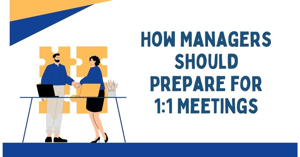 How Managers Should Prepare for 1:1 Meetings