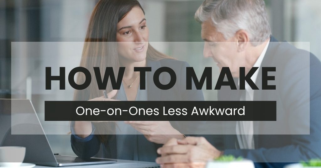 How to Make One-on-Ones Less Awkward