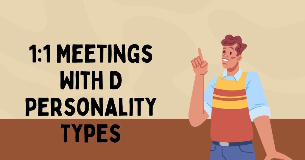 1:1 Meetings With D Personality Types