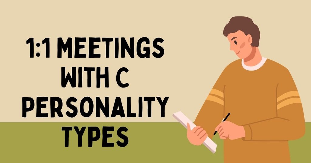 1:1 Meetings With C Personality Types